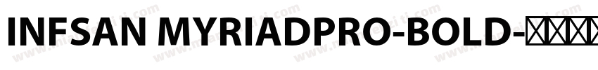 INFSAN MYRIADPRO-BOLD字体转换